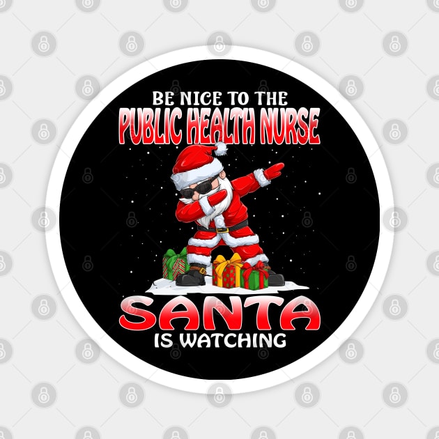 Be Nice To The Public Health Nurse Santa is Watching Magnet by intelus